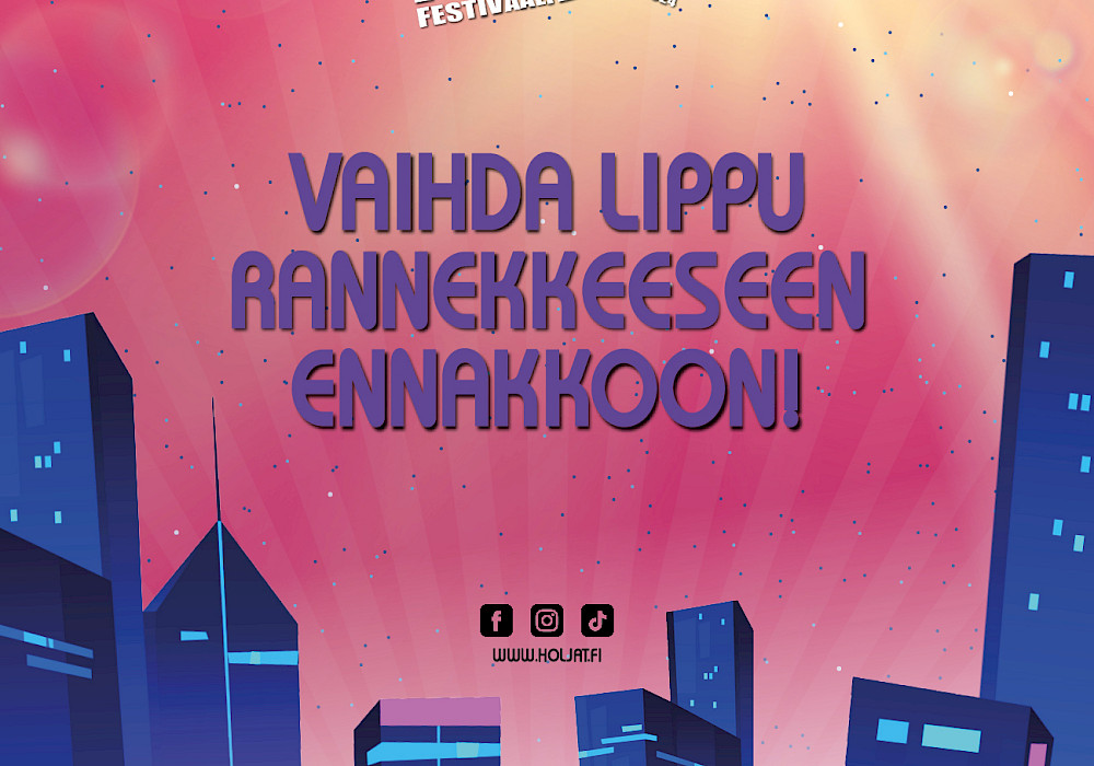 Vaihda lippu rannekkeesen ennakkoon!